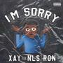 I'm Sorry (feat. NLS Ron) [Explicit]