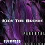 Kick The Bucket (feat. Prod.Slumpedd) [Explicit]
