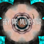 Hey, Mr. Movie Star