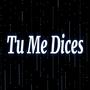 Tu Me Dices (feat. Lceja Music & Deivi Flow) [Explicit]