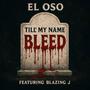 Till' my name Bleed (feat. Blazing J) [Explicit]