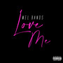 Love Me (Explicit)