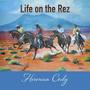 Life on the Rez