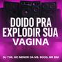 Doido Pra Explodir Sua ******