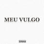 Meu Vulgo (Explicit)