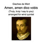 Amen amen dico vobis (Truly truly I say to you) arranged for wind quintet