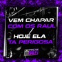 Vem Chapar Com os Raul / Hoje Ela Ta Perigosa (Explicit)