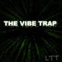 THE VIBE TRAP (Explicit)