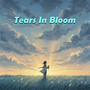 Tears In Bloom