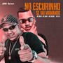 No Escurinho Se Vai Mamando (Explicit)