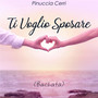 Ti voglio sposare (Bachata)