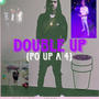 DOUBLE UP (PO UP A 4) [Explicit]