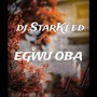 Egwu Oba (Explicit)