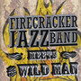 The Firecracker Jazz Band Meets the Wild Man