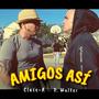 Amigos asi (feat. Clase-A) [Explicit]