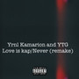 Love Is Kap/Never (remake) [Explicit]