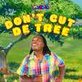 Don't Cut De Tree