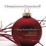 Choral Concert: Susquehanna Chorale - POWELL, R. / TAVENER, J. / SAMETZ, S. / CHILCOTT, B. / RUTTER, J. / PINKHAM, D. (A Susquehanna Christmas II)