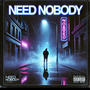 Need nobody (Explicit)