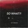 So What?! (feat. Constantine) [Explicit]