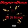 Regardless (feat. Voc Da Visaman) [Explicit]