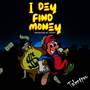 I DEY FIND MONEY (I DEY FIND MONEY)