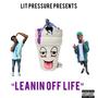 Leanin Off Life (Explicit)