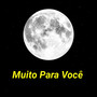 Muito para Você