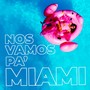 Nos Vamos Pa' Miami (Explicit)