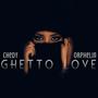 Ghetto Love Chedy x Orphelin (Re-Mastered Version)