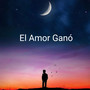 El Amor Ganó