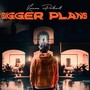 Bigger Plans