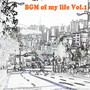 BGM of my life Vol.1