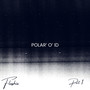 POLAR' O' ID , Pt.1