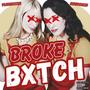 Broke Bxtch (feat. GoodGam3) [Explicit]