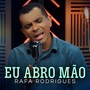 Eu Abro Mão