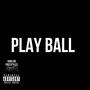 Play Ball (feat. RyFlicks & Gttb.Liam)