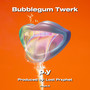 Bubblegum Twerk (Explicit)