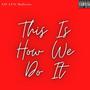 This Is How We Do It (feat. MosPeewee) [Explicit]