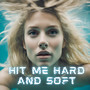 Hit Me Hard And Soft (Explicit)