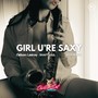 Girl u're saxy (2024 Remix)