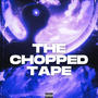 THE CHOPPED TAPE (Explicit)