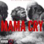 Mama Cry (feat. Prod. LoKey) [Explicit]