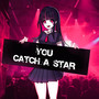 you (catch a star)