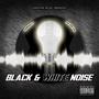 Black & White Noise (Explicit)