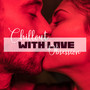 Chillout with Love Obsession: Hot Music for Lovers, Tantric Sex Songs and Erotic Love Game, Deep Hot Vibes