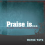 Praise is ......