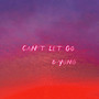 Can't Let Go (Explicit)