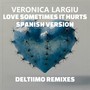 Love Sometimes It Hurts (Spanish Version Deltiimo Remixes)