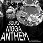 Solid Nigga Anthem (feat. BigSteppa Kash) [Explicit]